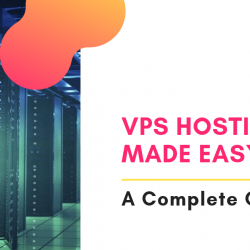 VPS Hosting - A Complete Guide